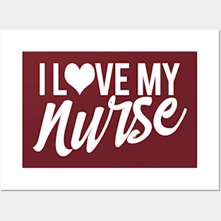 I love My Nurse Posters and Art